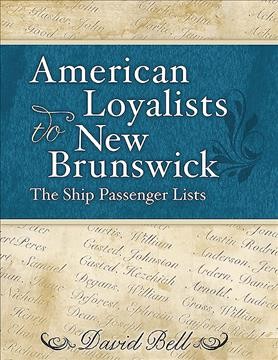 American Loyalists to New Brunswick: The Ship Passenger Lists