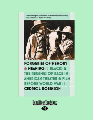 Forgeries of Memory and Meaning: Blacks and the Regimes of Race in American Theater and Film Before World War  II Large type / large print edition