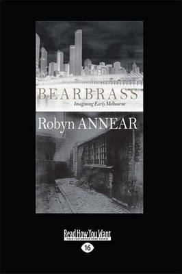 Bearbrass: Imagining Early Melbourne Large Print 16 pt