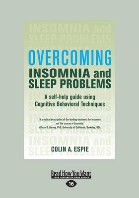 Overcoming Insomnia and Sleep Problems: A self-help guide using Cognitive Behavioral Techniques Large type / large print edition