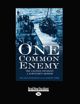 One Common Enemy: The Laconia incident: A survivor's memoir Large type / large print edition