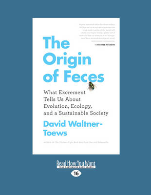 Origin of Feces: What Excrement Tells Us About Evolution, Ecology, and A Sustainable Society Large type / large print edition