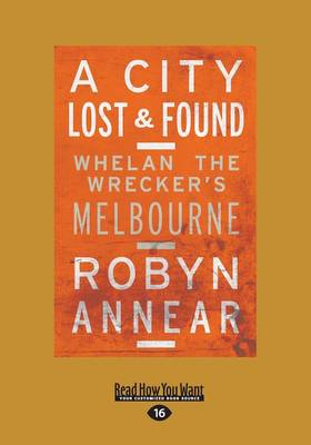 City Lost & Found: Whelan the Wrecker's Melbourne Large type / large print edition