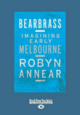 Bearbrass: Imagining Early Melbourne Large type / large print edition