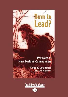 Born to Lead?: Portraits of New Zealand Commanders Large type / large print edition