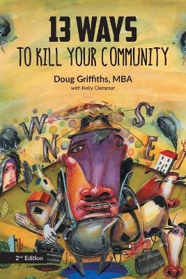 13 Ways to Kill Your Community 2nd Edition 2nd ed.