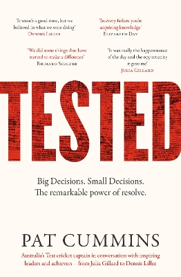 Tested: The remarkable power of resolve - reflections and conversations on  leadership and resilience from Pat Cummins with Julia Gillard, Nedd Brockmann, Prof. Richard Scolyer, and others