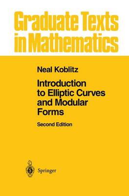Introduction to Elliptic Curves and Modular Forms Softcover reprint of the original 2nd ed. 1993