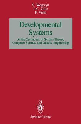Developmental SystemS: At the Crossroads of System Theory, Computer Science, and Genetic Engineering Softcover reprint of the original 1st ed. 1990