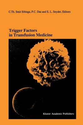 Trigger Factors in Transfusion Medicine: Proceedings of the Twentieth International Symposium on Blood Transfusion,  Groningen 1995, organized by the Red Cross Blood Bank Noord-Nederland Softcover reprint of the original 1st ed. 1996