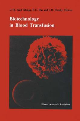 Biotechnology in blood transfusion: Proceedings of the Twelfth Annual Symposium on Blood Transfusion, Groningen  1987, organized by the Red Cross Blood Bank Groningen-Drenthe Softcover reprint of the original 1st ed. 1988