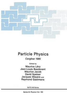 Particle Physics: Cargèse 1985 Softcover reprint of the original 1st ed. 1987