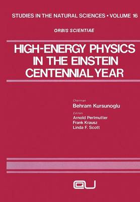 High-Energy Physics in the Einstein Centennial Year Softcover reprint of the original 1st ed. 1979