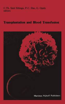Transplantation and Blood Transfusion: Proceedings of the Eighth Annual Symposium on Blood Transfusion, Groningen  1983, organized by the Red Cross Blood Bank Groningen-Drenthe Softcover reprint of the original 1st ed. 1984