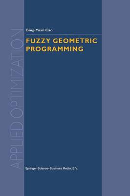 Fuzzy Geometric Programming Softcover reprint of the original 1st ed. 2002