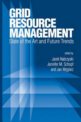 Grid Resource Management: State of the Art and Future Trends Softcover reprint of the original 1st ed. 2004