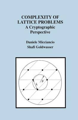 Complexity of Lattice Problems: A Cryptographic Perspective Softcover reprint of the original 1st ed. 2002