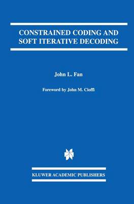 Constrained Coding and Soft Iterative Decoding Softcover reprint of the original 1st ed. 2001
