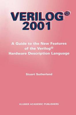 Verilog  2001: A Guide to the New Features of the Verilog® Hardware Description Language Softcover reprint of the original 1st ed. 2002