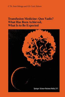 Transfusion Medicine: Quo Vadis? What Has Been Achieved, What Is to Be  Expected: Proceedings of the jubilee Twenty-Fifth International Symposium on Blood  Transfusion, Groningen, 2000, Organized by the Sanquin Division Blood Bank Noord Nederland Softcover reprint of the original 1st ed. 2001