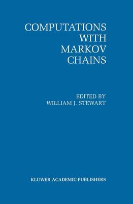 Computations with Markov Chains: Proceedings of the 2nd International Workshop on the Numerical Solution of  Markov Chains Softcover reprint of the original 1st ed. 1995