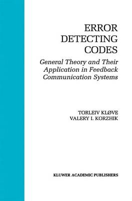 Error Detecting Codes: General Theory And Their Application in Feedback Communication Systems Softcover reprint of the original 1st ed. 1995