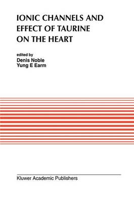 Ionic Channels and Effect of Taurine on the Heart Softcover reprint of the original 1st ed. 1993