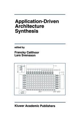 Application-Driven Architecture Synthesis Softcover reprint of the original 1st ed. 1993