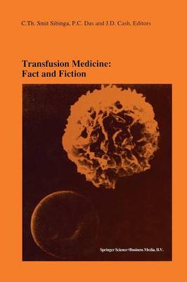Transfusion Medicine: Fact and Fiction: Proceedings of the Sixteenth International Symposium on Blood Transfusion,  Groningen 1991, organized by the Red Cross Blood Bank Groningen-Drenthe Softcover reprint of the original 1st ed. 1992