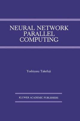 Neural Network Parallel Computing Softcover reprint of the original 1st ed. 1992