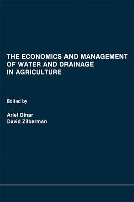 Economics and Management of Water and Drainage in Agriculture Softcover reprint of the original 1st ed. 1991