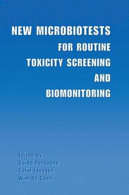 New Microbiotests for Routine Toxicity Screening and Biomonitoring Softcover reprint of the original 1st ed. 2000