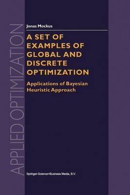 Set of Examples of Global and Discrete Optimization: Applications of Bayesian Heuristic Approach Softcover reprint of the original 1st ed. 2000