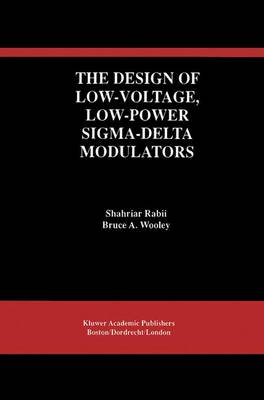 Design of Low-Voltage, Low-Power Sigma-Delta Modulators Softcover reprint of the original 1st ed. 1999