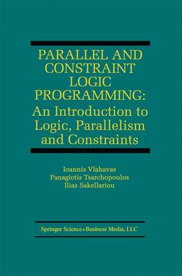 Parallel and Constraint Logic Programming: An Introduction to Logic, Parallelism and Constraints