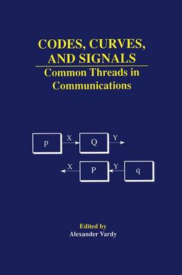 Codes, Curves, and Signals: Common Threads in Communications 1998 ed.