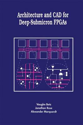 Architecture and CAD for Deep-Submicron FPGAS Softcover reprint of the original 1st ed. 1999