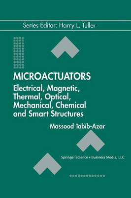 Microactuators: Electrical, Magnetic, Thermal, Optical, Mechanical, Chemical & Smart  Structures Softcover reprint of the original 1st ed. 1998