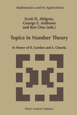 Topics in Number Theory: In Honor of B. Gordon and S. Chowla Softcover reprint of the original 1st ed. 1999
