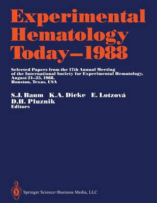 Experimental Hematology Today1988: Selected Papers from the 17th Annual Meeting of the International Society  for Experimental Hematology August 2125, 1988, Houston, Texas, USA Softcover reprint of the original 1st ed. 1989