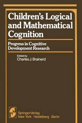 Children's Logical and Mathematical Cognition: Progress in Cognitive Development Research