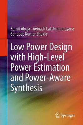 Low Power Design with High-Level Power Estimation and Power-Aware Synthesis 2012