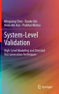 System-Level Validation: High-Level Modeling and Directed Test Generation Techniques 2013