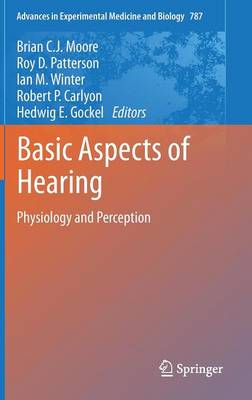 Basic Aspects of Hearing: Physiology and Perception 2013 ed.