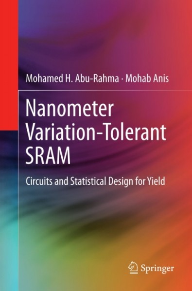 Nanometer Variation-Tolerant SRAM: Circuits and Statistical Design for Yield