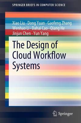 Design of Cloud Workflow Systems 2012
