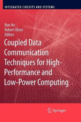 Coupled Data Communication Techniques for High-Performance and Low-Power  Computing 2010 ed.