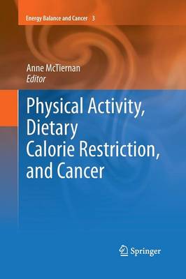 Physical Activity, Dietary Calorie Restriction, and Cancer 2011 ed.