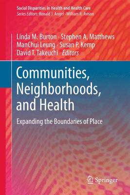 Communities, Neighborhoods, and Health: Expanding the Boundaries of Place 2011 ed.