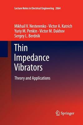 Thin Impedance Vibrators: Theory and Applications 2011 ed.
